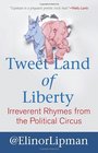Tweet Land of Liberty Irreverent Rhymes from the Political Circus