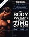 Men's Health The Body You Want in the Time You Have The Ultimate Guide to Getting Leaner and Building Muscle with Workouts that Fit Any Schedule