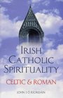 Irish Catholic Spirituality Celtic  Roman