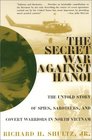 The Secret War Against Hanoi  The Untold Story of Spies Saboteurs and Covert Warriors in North Vietnam