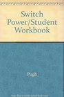 Switch Power/Student Workbook