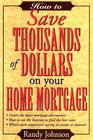 How to Save Thousands of Dollars on Your Home Mortgage