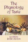 The Physiology of Taste or Meditations on Transcendental Gastronomy