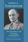The Economics and Sociology of Capitalism Joseph a Schumpeter