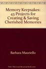 Memory Keepsakes 43 Projects for Creating  Saving Cherished Memories