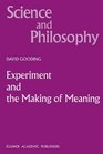 Experiment and the Making of Meaning  Human Agency in Scientific Observation and Experiment