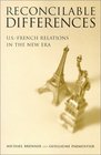 Reconcilable Differences USFrench Relations in the New Era