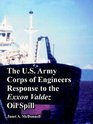 The Us Army Corps of Engineers Response to the Exxon Valdez Oil Spill