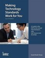Making Technology Standards Work for You Second Edition A Guide to the NETSA for School Administrators with SelfAssessment Activities