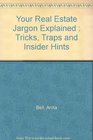 Your Real Estate Jargon Explained Tricks Traps and Insider Hints