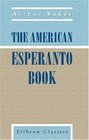 The American Esperanto Book A Compendium of the International Language