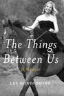 The Things Between Us: A Memoir