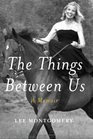 The Things Between Us A Memoir