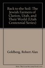Back to the Soil The Jewish Farmers of Clarion Utah and Their World
