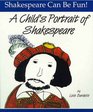 A Child's Portrait of Shakespeare (Shakespeare Can Be Fun)