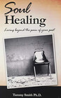 Soul Healing Living Beyond the Pain of Your Past