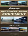 American Passenger Train Equipment 1940s1980s