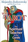 The Way of Tarot The Spiritual Teacher in the Cards