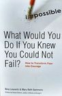 What Would You Do If You Knew You Could Not Fail