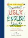 The Illustrated Compendium of Ugly English Words Including Phlegm Chunky Moist and More