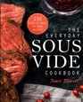 The Everyday Sous Vide Cookbook 150 Easy to Make at Home Recipes