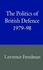The Politics of British Defence 197998