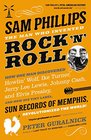 Sam Phillips The Man Who Invented Rock 'n' Roll