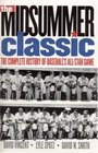 The Midsummer Classic The Complete History of Baseball's AllStar Game