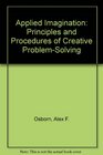 Applied Imagination Principles and Procedures of Creative ProblemSolving