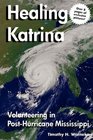 Healing Katrina Volunteering in PostHurricane Mississippi