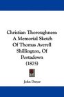 Christian Thoroughness A Memorial Sketch Of Thomas Averell Shillington Of Portadown