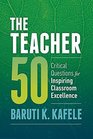 The Teacher 50 Critical Questions for Inspiring Classroom Excellence