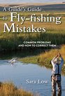 A Guide's Guide to FlyFishing Mistakes Common Problems and How to Correct Them