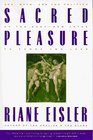 Sacred Pleasure Sex Myth and the Politics of the BodyNew Paths to Power and Love