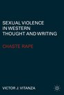 Sexual Violence in Western Thought and Writing Chaste Rape