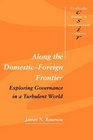 Along the DomesticForeign Frontier  Exploring Governance in a Turbulent World