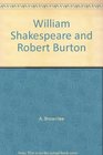 William Shakespeare and Robert Burton