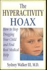 Hyperactivity Hoax How to Stop Drugging Your Child and Find Real Medical Help