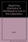 Beginning Chemistry A Workbook to Use in the Laboratory