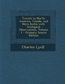 Travels in North America Canada and Nova Scotia with Geological Observations Volume 1  Primary Source Edition