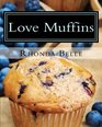 Love Muffins 60 Super Delish Muffin Recipes