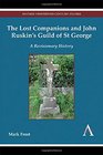 The Lost Companions and John Ruskin's Guild of St George A Revisionary History