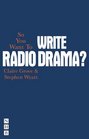 So You Want to Write Radio Drama