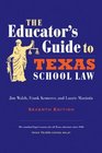 The Educator's Guide to Texas School Law Seventh Edition