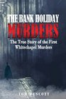 The Bank Holiday Murders The True Story of the First Whitechapel Murders