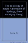 The sociology of sport A selection of readings