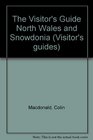 The Visitor's Guide North Wales and Snowdonia