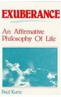 Exuberance An Affirmative Philosophy of Life