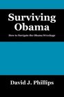 Surviving Obama How to Navigate the Obama Wreckage