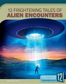 12 Frightening Tales of Alien Encounters